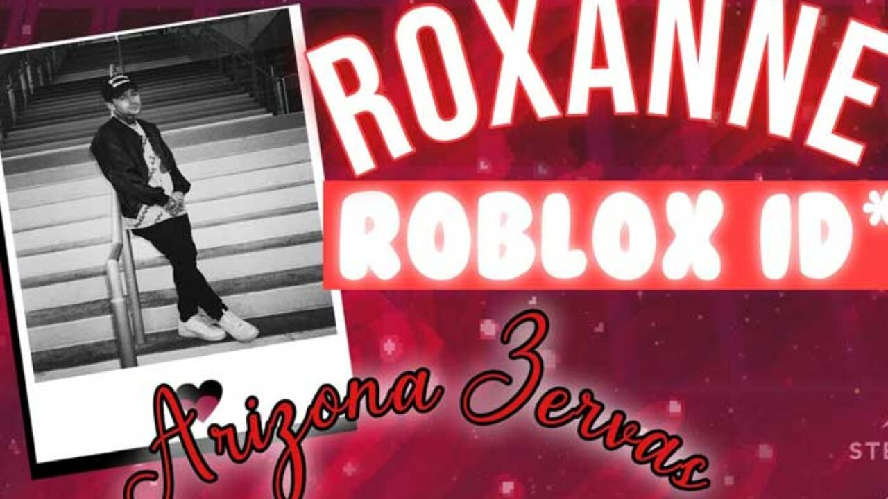 Arizona Zervas Roxanne Roblox Id June 21 Games Adda