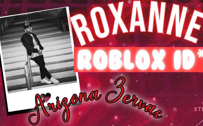 Arizona Zervas Roxanne Roblox Id October 2020 - 20 roblox music codes roxanne