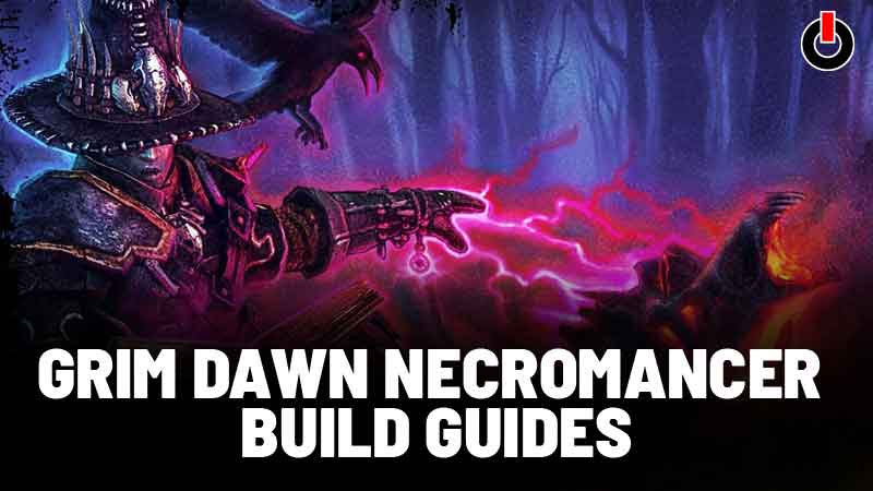 Grim Dawn Necromancer Build Guide