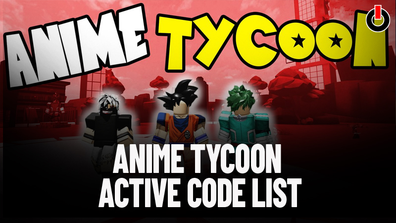 Anime Tycoon Codes Roblox Active List For July 2021 - roblox tycoon icon