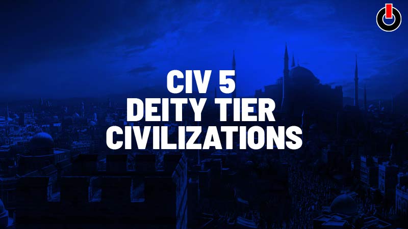 civilization 5 civilizations guide