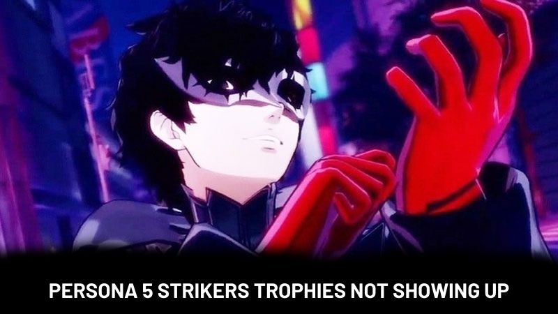 How To Fix Persona 5 Strikers Not Showing