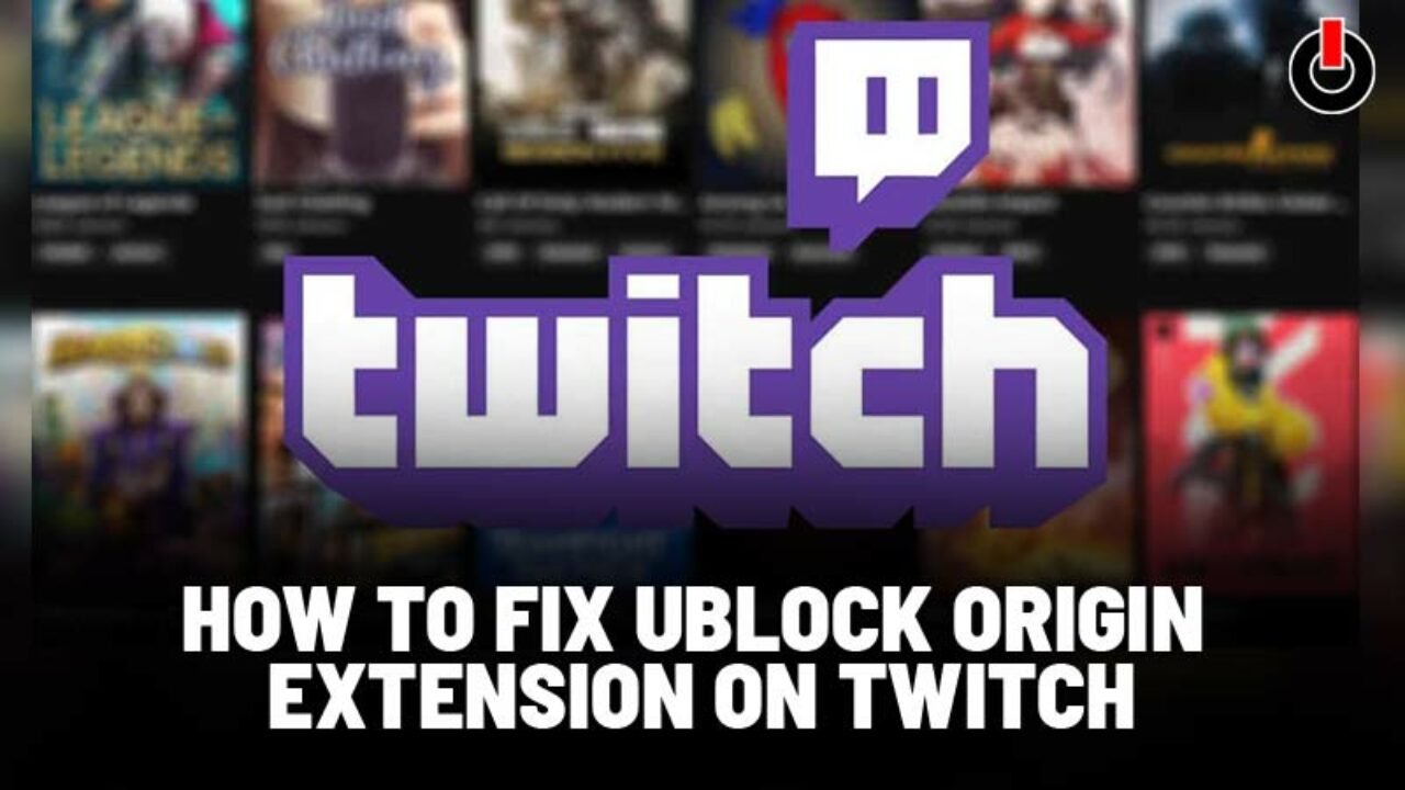 How To Fix Ublock Origin Extension On Twitch For Ad Blocking