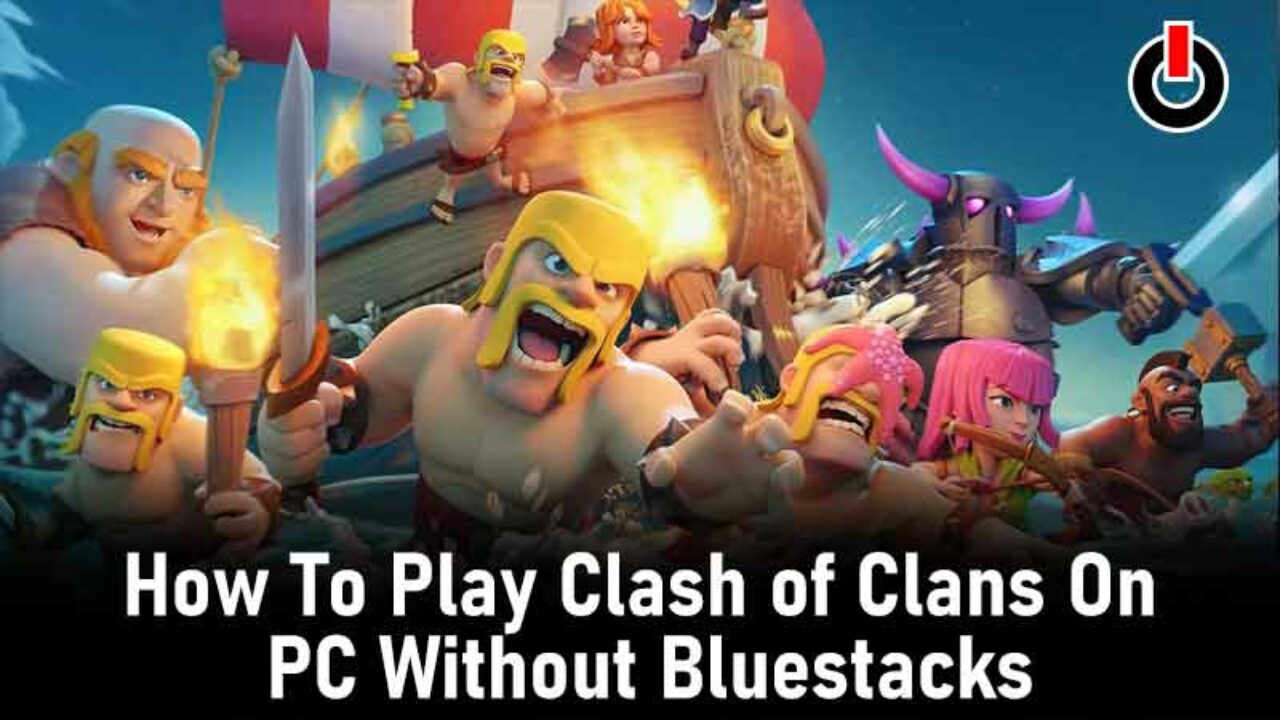 free download clash of clans for pc without bluestacks