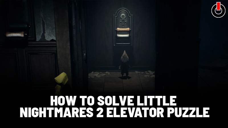 How To Solve Little Nightmares 2 Elevator Puzzle