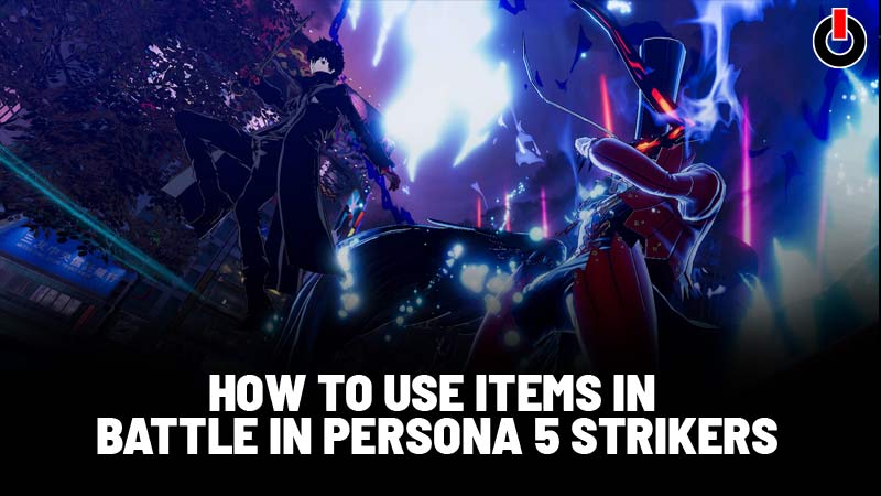 How To Use Items During Battles In Persona 5 Strikers