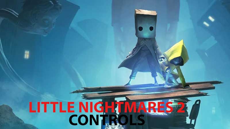 Little Nightmares 2 controls