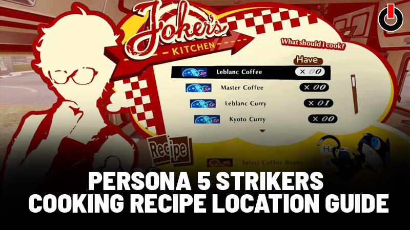 P5 Strikers Cooking Recipe Locations