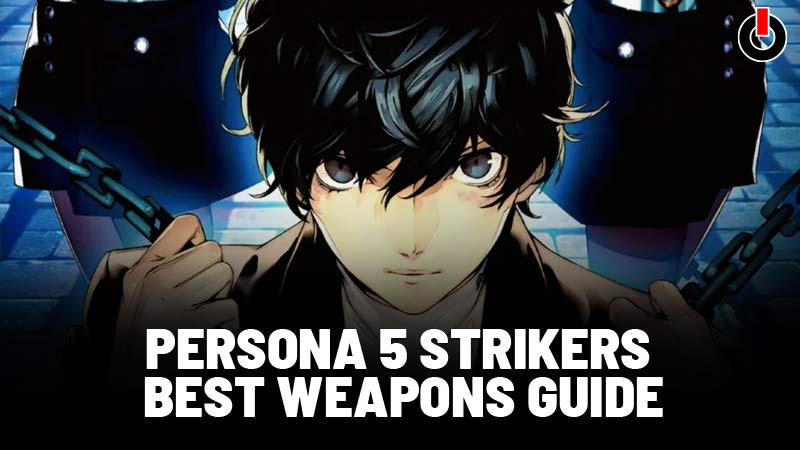 Persona 5 Strikers Best Weapons
