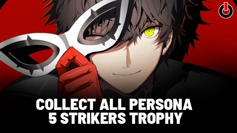 Persona 5 Strikers Trophy Guide