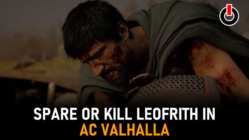 Should You Spare Or Kill Leofrith In AC Valhalla