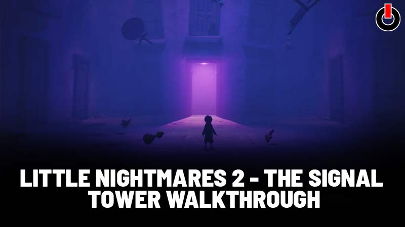 The Signal Tower In Little Nightmares 2