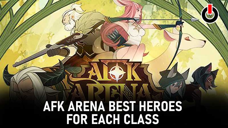 AFK Arena Best Heroes Tier List For Each Class