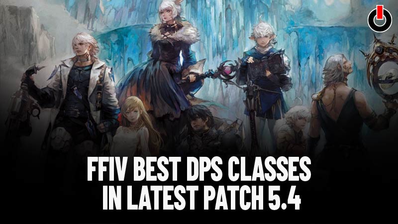 Ffxiv Best Dps Classes In Latest Patch 5 4 Tier List