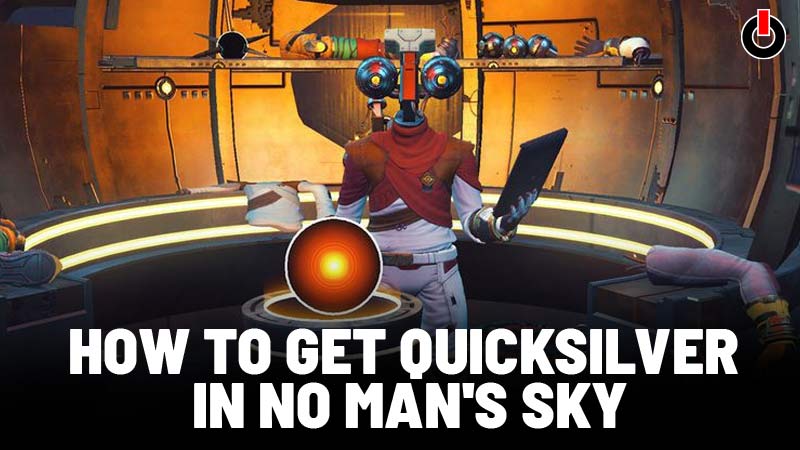How To Get Quicksilver In NMS 2021