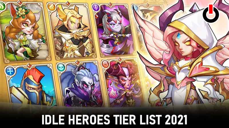 Idle Heroes Tier List July 21 Best Heroes For Pvp And Pve