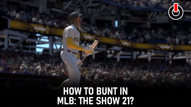HOW TO BUNT IN MLB THE SHOW 21