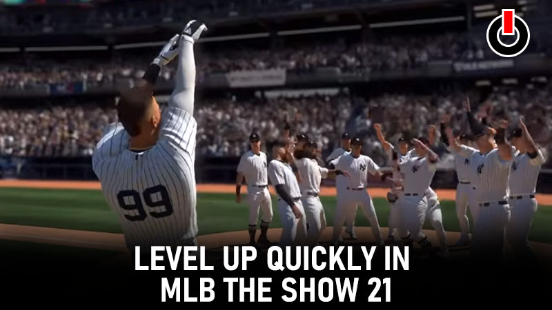 HOW TO LEVEL UP FAST IN MLB THE SHOW 21