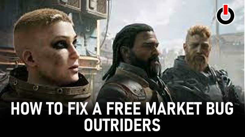 Outriders A Free Market bug Solution