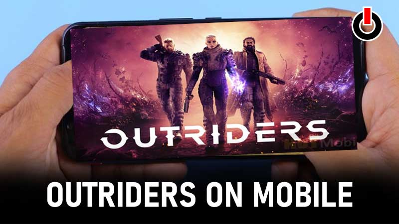 Outriders On Mobile Download