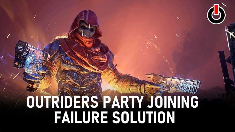 Outriders Party Joining Failure Solution