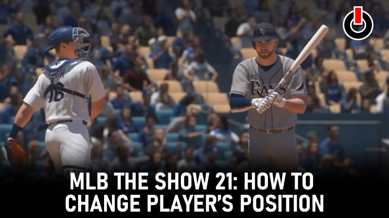 PLAYER'S POSITION IN MLB THE SHOW 21