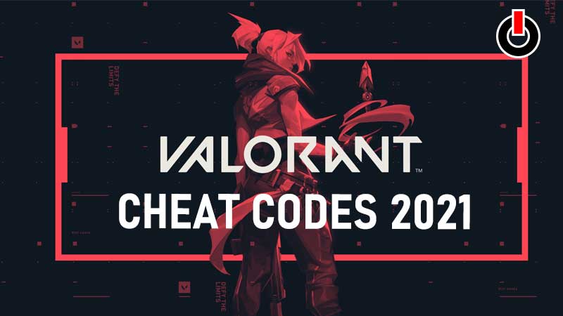 Valorant Cheat Codes 2021