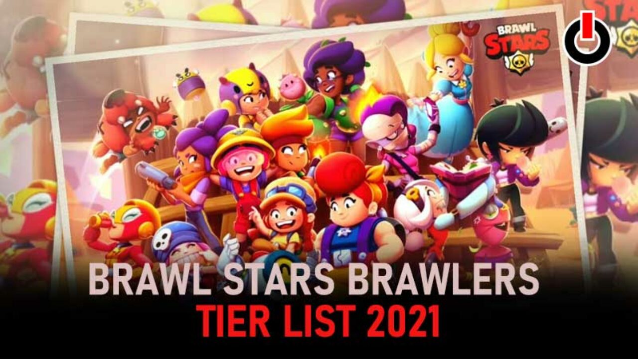 Brawl Stars Tier List July 2021 All Best Brawlers Ranked - brawl stars best characters for each map