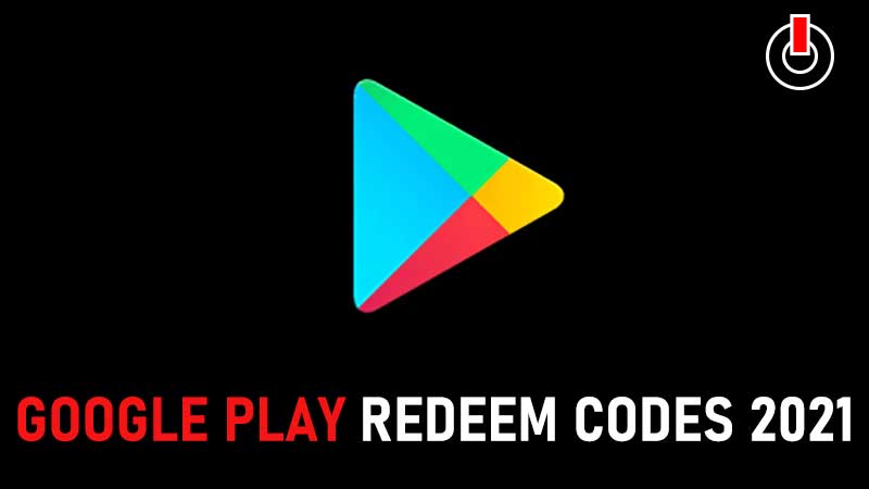 Google Play Redeem Codes 2021