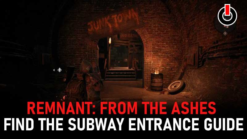 Remnant Find The Ashes Subway Entrance Guide
