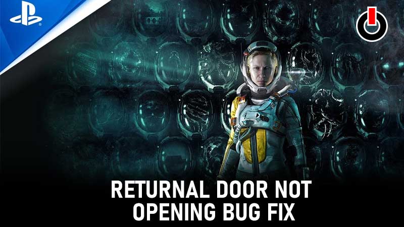 Returnal Door Not Opening Bug Fix