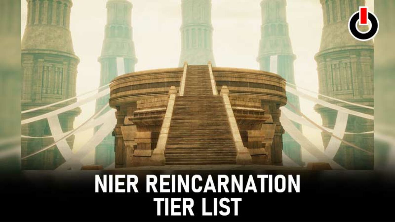 Nier Reincarnation tier list and Nier Reincarnation reroll instructions