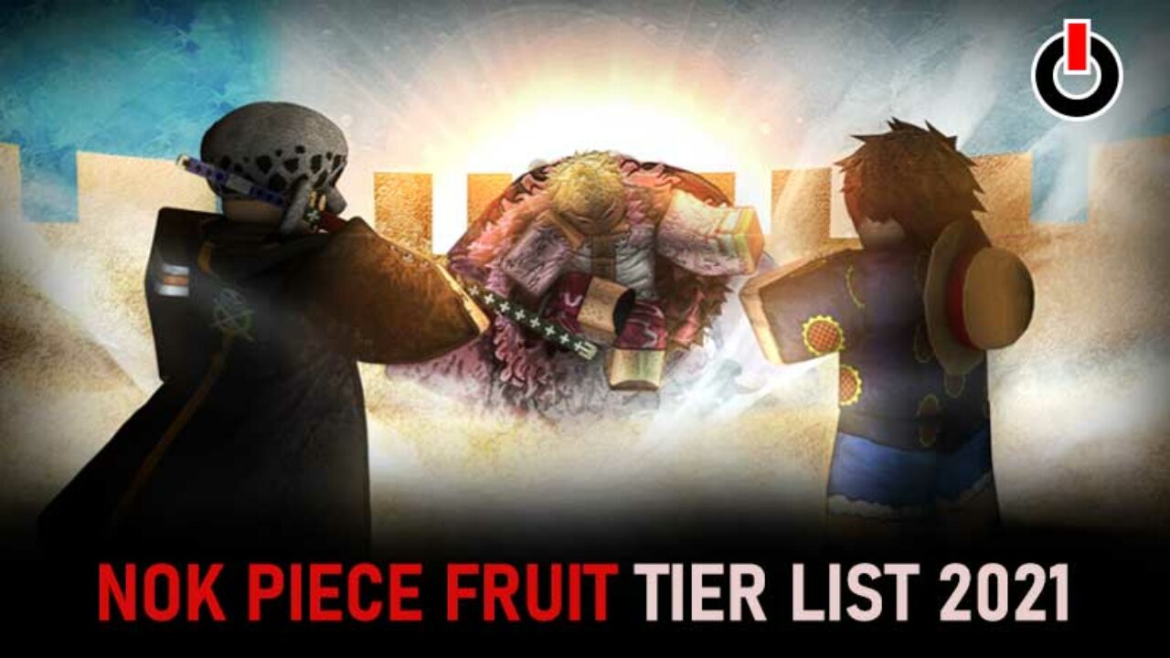 Nok Piece Fruit Tier List July 2021 All Fruits Ranked - roblox game tier list