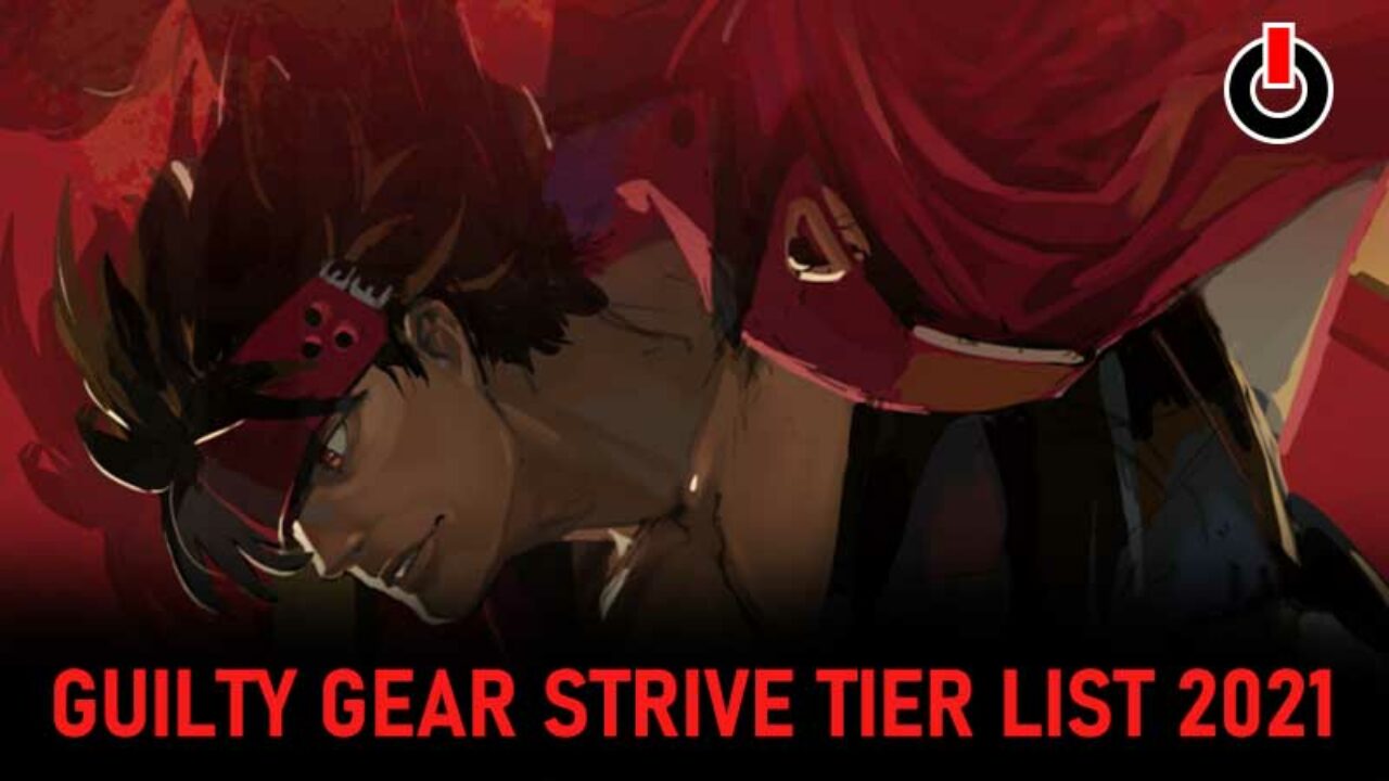 Guilty Gear Strive Tier List July 2021 All Best Character Ranked - roblox punch gear
