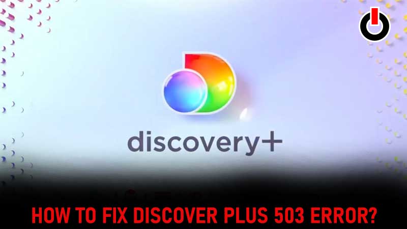 Discovery Plus 503 Error Fix Guide