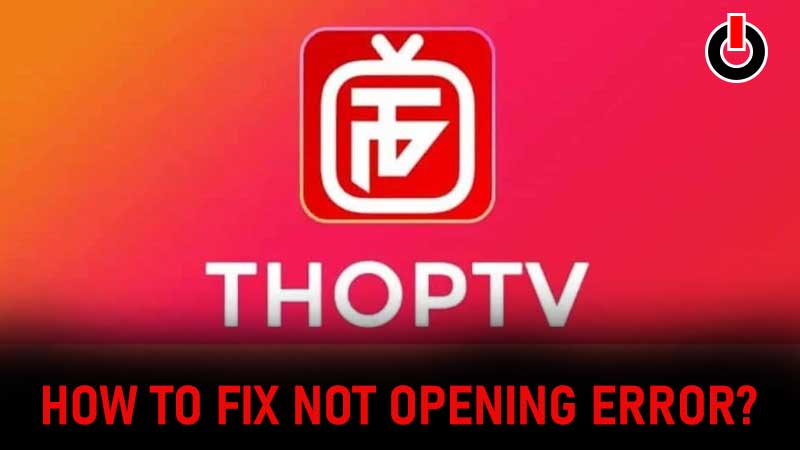 ThopTV Not Opening Error Fix Guide