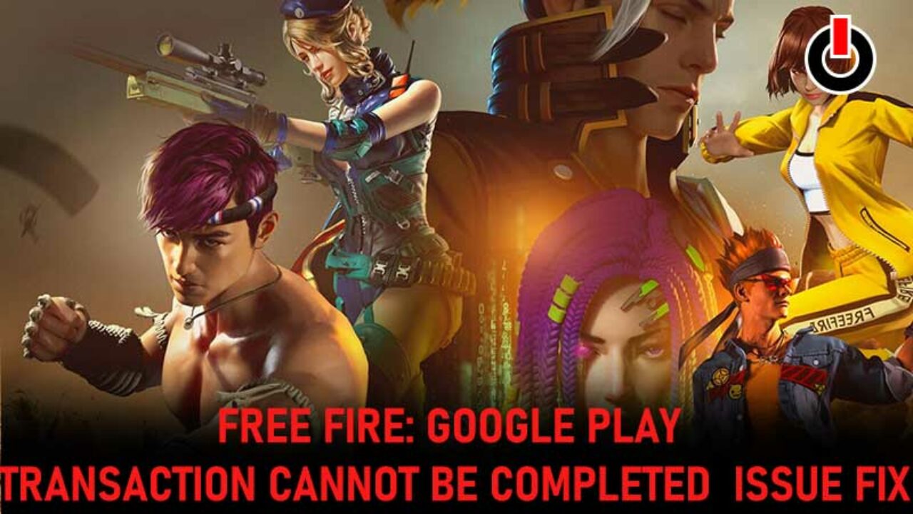 Free fire top up err transaction cannot completed - Google Play Community