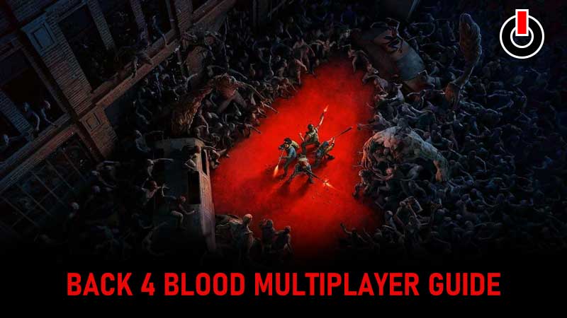 Back 4 Blood Multiplayer Guide