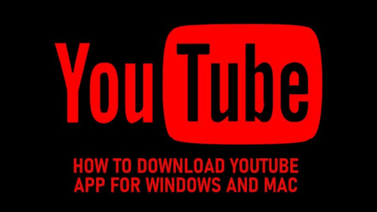 How To Download Youtube App For Windows Mac Pc