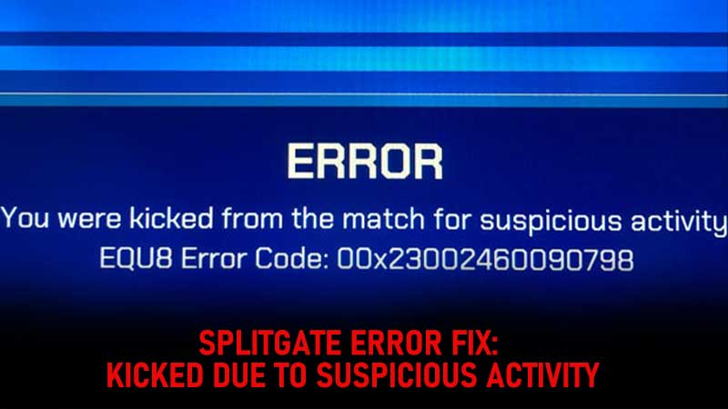 Splitgate 'Kicked for Suspicious Activity' Error Fix Guide