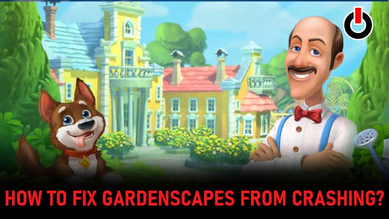 Fix Gardenscapes from Crashing