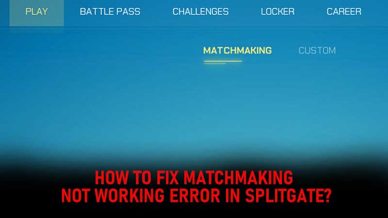Splitgate Matchmaking Not Working