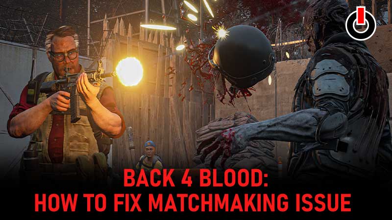 back 4 blood matchmaking