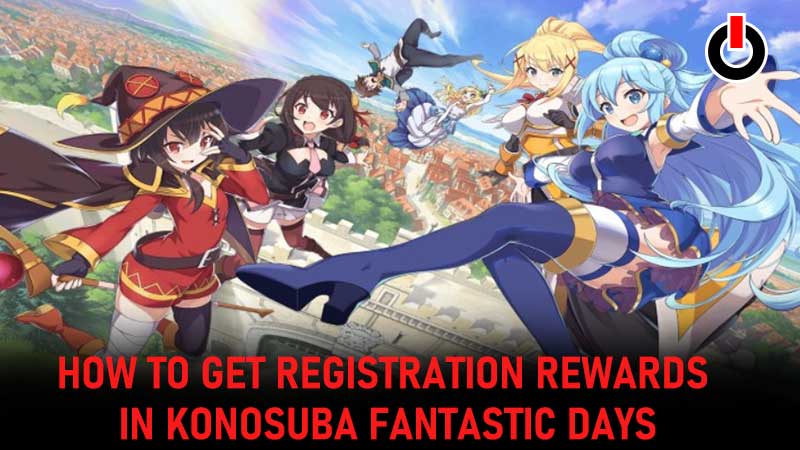 New players who register after 19th august will get registration rewards in Konosuba Fantastic days, here's the list of rewards as well