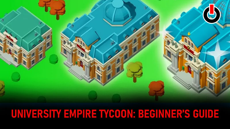 University Empire Tycoon Beginner's Guide