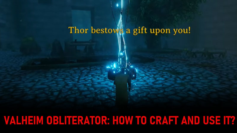 Valheim Obliterator: How To Craft And Use?