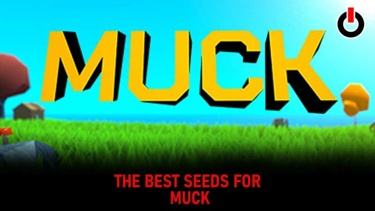 Top 7 Best Muck Seeds For Speedrun, Nightblade & More (2022)