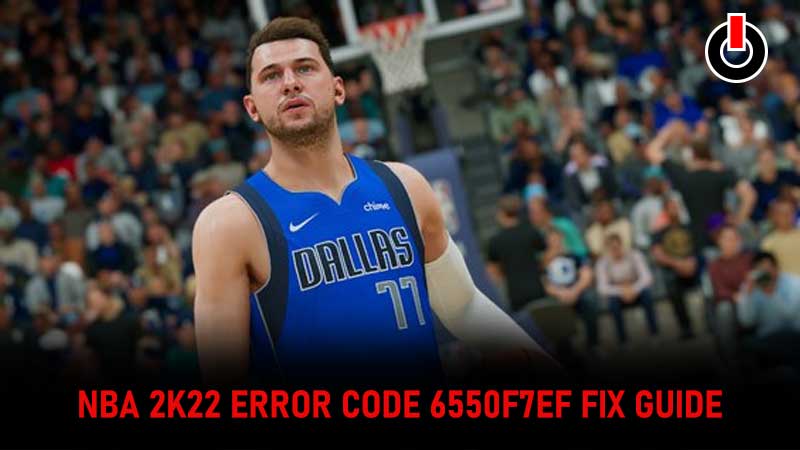 NBA 2K22 Error Code 6550f7ef Fix Guide