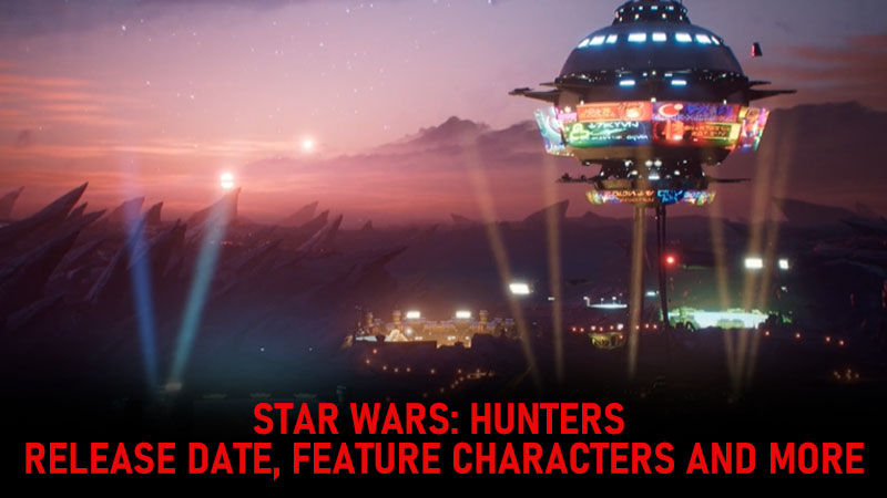 Star Wars: Hunters- Release Date, Feature Characters And More