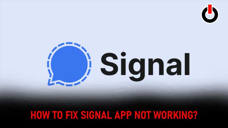 Signal App Not Working Issue Fix Guide
